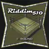 Riddim 510 - 1st Round